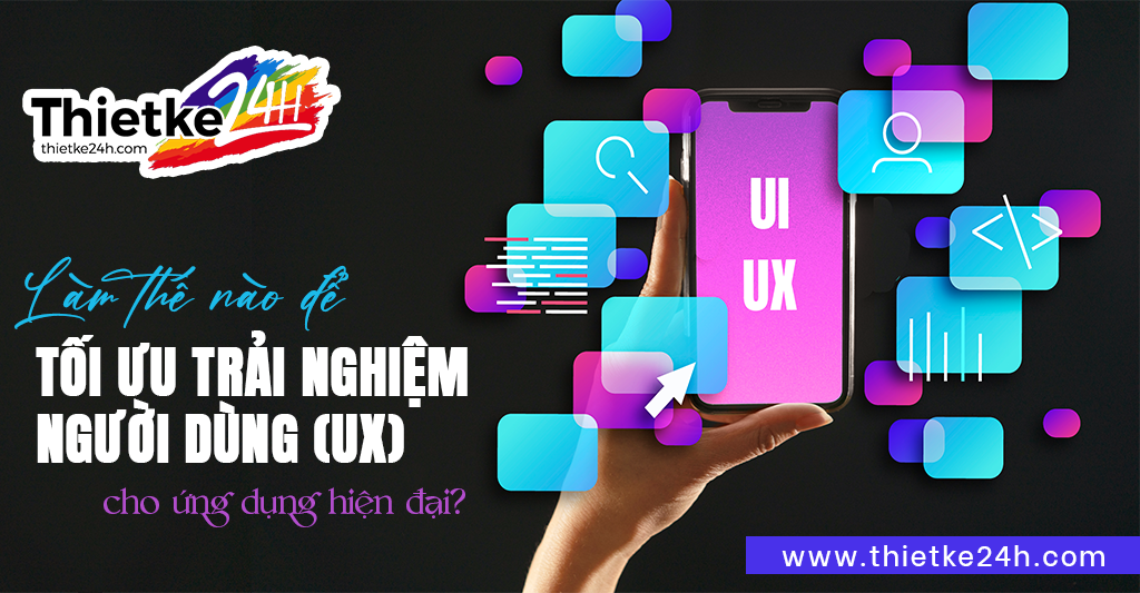 Làm Thế Nào Để Tối Ưu Trải Nghiệm Người Dùng (UX) Cho Ứng Dụng Di Động Hiện Đại - Tin tức thiết kế app & website tại Thietke24h.com