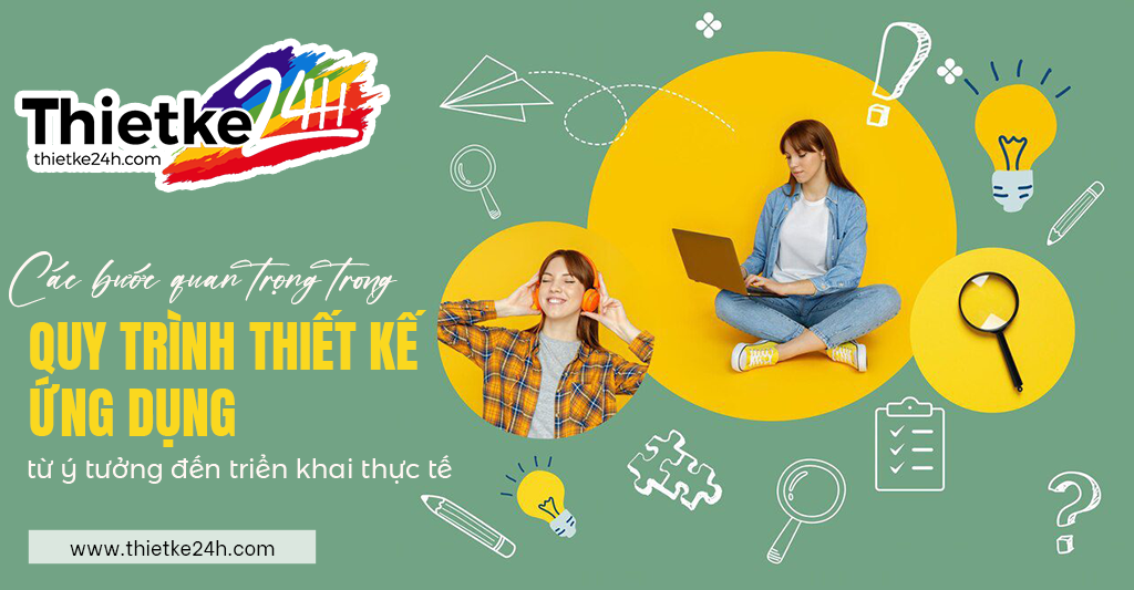 Các Bước Quan Trọng Trong Quy Trình Thiết Kế Ứng Dụng Từ Ý Tưởng Đến Triển Khai - Hành Trình Chuyển Đổi Sáng Tạo Thành Sản Phẩm Thực Tế - Tin tức thiết kế app & website tại Thietke24h.com