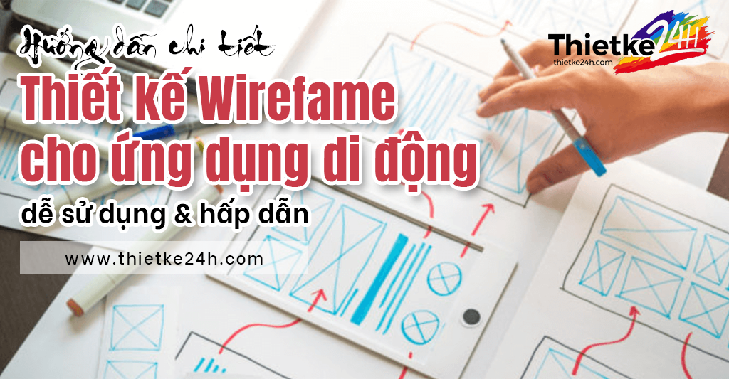 Hướng Dẫn Chi Tiết Về Thiết Kế Wireframe Cho Ứng Dụng Di Động Dễ Sử Dụng Và Hấp Dẫn – Bí Quyết Tạo Ra Giao Diện Thu Hút Người Dùng - Tin tức thiết kế app & website tại Thietke24h.com