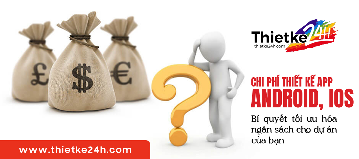 Chi phí thiết kế app iOS Android - Bí quyết tối ưu hóa ngân sách cho dự án của bạn - Tin tức thiết kế app & website tại Thietke24h.com